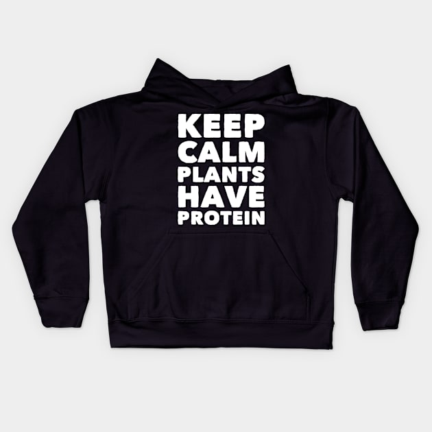 Keep calm plants have protein Kids Hoodie by captainmood